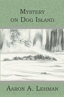 Cover of Mystery on Dog Island by Aaron A. Lehman