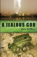 Cover of A Jealous God by Dee Wilbur
