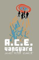 Cover of A.C.E. Vanguard by James Peter Usavage