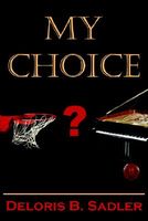 Cover of My Choice by Deloris B. Sadler