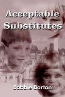 Cover of Acceptable Substitutes by Bobbie Barton