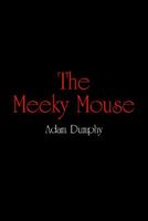 Cover of The Meeky Mouse by Adam Dumphy