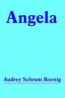 Cover of Angela by Audrey Schrum Boenig