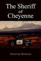 Cover of The Sheriff of Cheyenne by Donovan Harrison