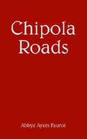 Cover of Chipola Roads by Abbye Ayers Faurot