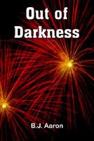 Cover of Out of Darkness by B.J. Aaron