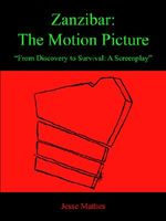 Cover of Zanzibar: The Motion Picture by Jesse Mathes