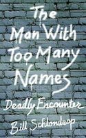 Cover of The Man with Too Many Names by Bill Schlondrop