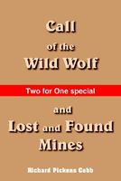 Cover of Call of the Wild Wolf, and Lost and Found Mines by Richard Pickens Cobb