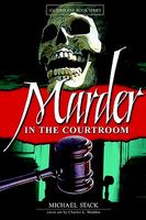 Cover of Murder in the Courtroom by Michael Stack