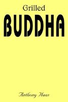 Cover of Grilled Buddha by Anthony Haas