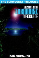 Cover of The Spirit of the Turquoise Necklace: The Schmooney Trilogies by Bob Shumaker