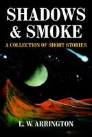 Cover of Shadows and Smoke by L.W. Arrington