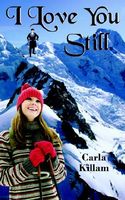Cover of I Love You Still by Carla Killam