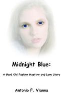 Cover of Midnight Blue: A Good Old Fashion Mystery and Love Story by Antonio F. Vianna