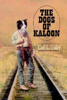 Cover of The Dogs of Kaloon by Carl L. Galey