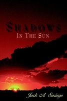 Cover of Shadows in the Sun by Jack A. Sariego