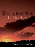 Cover of ''Shadows In The Sun'' by Jack A. Sariego