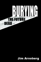 Burying the Future Dead