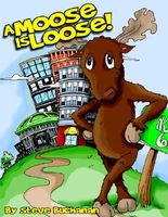 Cover of A Moose Is Loose! by Steve Buchanan