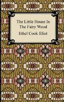 Cover of The Little House in the Fairy Wood by Ethel Cook Eliot