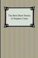 The Best Short Stories Of Stephen Crane