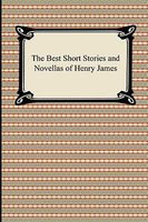 The Best Short Stories And Novellas Of Henry James