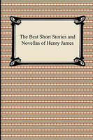 The Best Short Stories And Novellas Of Henry James