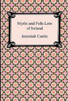 Myths and Folk-Lore of Ireland