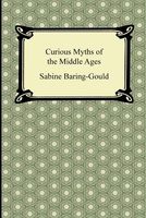Cover of Curious Myths of the Middle Ages by Sabine Baring-Gould