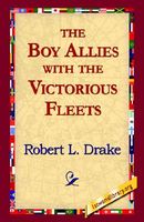 Cover of The Boy Allies with the Victorious Fleets by Robert L. Drake