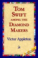 Tom Swift Among The Diamond Makers, Or, The Secret Of Phantom Mountain