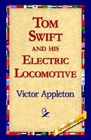 Tom Swift And His Electric Locomotive, Or, Two Miles A Minute On The Rails