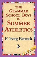 The Grammar School Boys In Summer Athletics; Or Dick & Co Make Their Fame Secure