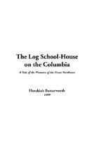 Cover of The Log School-House on the Columbia by Hezekiah Butterworth