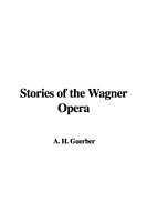 Stories of the Wagner Opera