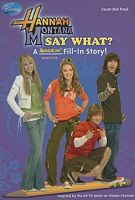 Hannah Montana Say What? A Rockin' Fill-in Story!