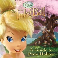 Disney Fairies: A Guide to Pixie Hollow