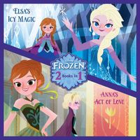 Anna's Act of Love/Elsa's Icy Magic