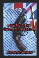 Find Me A Spy, Catch Me A Traitor