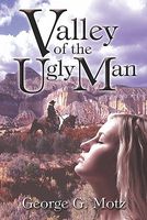Cover of Valley Of The Ugly Man by George G. Motz