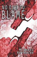 Cover of No One To Blame by Michael Reynolds