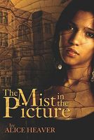 Cover of The Mist In The Picture by Alice Heaver