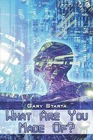 Cover of What Are You Made Of? by Gary Starta