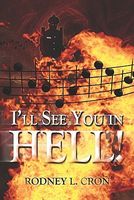 Cover of I'll See You in Hell! by Rodney L. Cron