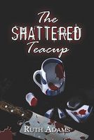 The Shattered Teacup