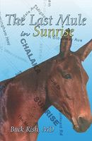 Cover of The Last Mule in Sunrise by Buck Rish