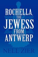 Cover of Rochella, the Jewess from Antwerp by Nell Zier