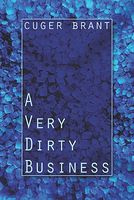 Cover of A Very Dirty Business by Cuger Brant