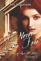 I'll Never Be Free: Volume 1: The Fires of Love & Hate